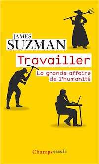 Téléchargez le livre :  Travailler. La grande affaire de l'humanité