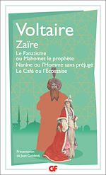Télécharger le livre :  Zaïre – Le Fanatisme ou Mahomet le prophète – Nanine ou l'Homme sans préjugé – Le Café ou l'Écossaise