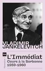 Télécharger le livre :  L'immédiat. Cours à la Sorbonne, 1959-1960