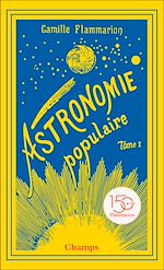 Télécharger le livre :  Astronomie populaire (Tome 1) - La Terre, la Lune et le Soleil