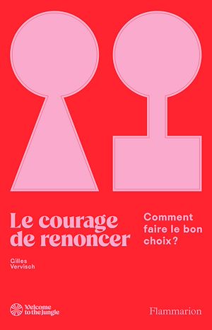 Téléchargez le livre :  Le courage de renoncer. Comment faire le bon choix ?