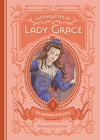 Téléchargez le livre :  Les enquêtes de Lady Grace (Tome 1) - Un assassin à la cour