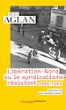 Télécharger le livre :  Libération-Nord ou le syndicalisme résistant 1940-1944