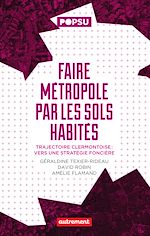 Download this eBook Faire métropole par les sols habités. Trajectoire clermontoise : vers une stratégie foncière