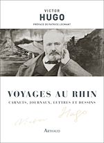 Télécharger le livre :  Voyages au Rhin. Carnets, journaux, lettres et dessins