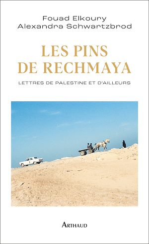 Téléchargez le livre :  Les Pins de Rechmaya. Lettres de Palestine et d'ailleurs