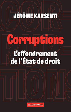 Téléchargez le livre :  Corruptions. L'effondrement de l'État de droit