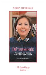 Télécharger le livre :  Déterminée. Mon combat contre la maladie de Charcot
