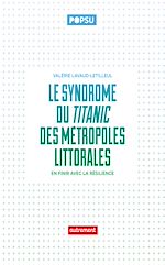 Télécharger le livre :  Le syndrôme du Titanic des métropoles littorales. En finir avec la résilience