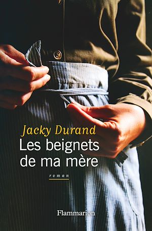 Téléchargez le livre :  Les beignets de ma mère