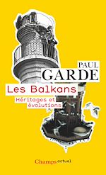 Télécharger le livre :  Les Balkans. Héritages et évolutions