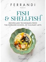 Télécharger le livre :  Fish and Shellfish. Recipes and Techniques from the Ferrandi School of Culinary Arts