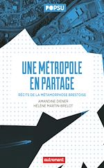 Télécharger le livre :  Une métropole en partage. Récit de la métamorphose brestoise