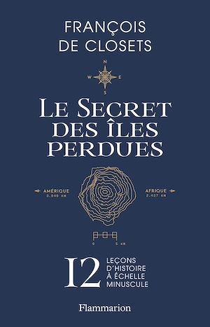 Téléchargez le livre :  Le secret des îles perdues. 12 leçons d'histoire à échelle minuscule