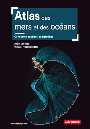 Téléchargez le livre :  Atlas des mers et des océans. Conquêtes, tensions, explorations