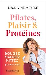 Télécharger le livre :  Pilates, Plaisir et Protéines