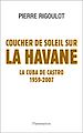 Télécharger le livre :  Coucher de soleil sur La Havane. La Cuba de Castro