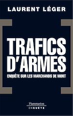 Télécharger le livre :  Trafics d'armes, le scandale. Enquête sur les marchands de mort