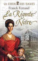 Télécharger le livre :  La Cour des Dames (Tome 1) - La Régente noire