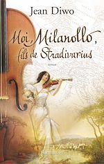 Télécharger le livre :  Moi, Milanollo, fils de Stradivarius