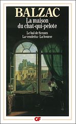 Download this eBook La Maison du chat-qui-pelote, suivi de Le Bal de Sceaux, La Vendetta, la Bourse