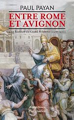 Télécharger le livre :  Entre Rome et Avignon. Une histoire du Grand Schisme (1378-1417)
