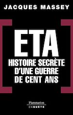 Télécharger le livre :  ETA - Histoire secrète d'une guerre de cent ans