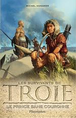 Télécharger le livre :  Les survivants de Troie (Tome 1) - Le Prince sans couronne