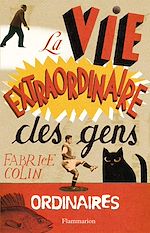 Télécharger le livre :  La Vie extraordinaire des gens ordinaires