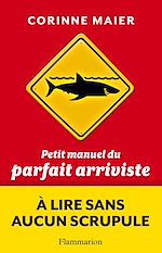 Télécharger le livre :  Petit manuel du parfait arriviste