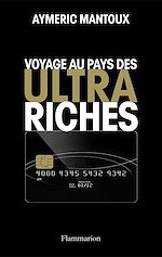 Télécharger le livre :  Voyage au pays des ultra-riches