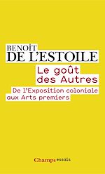 Télécharger le livre :  Le goût des Autres. De l'Exposition coloniale aux Arts premiers
