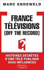 Télécharger le livre :  France Télévisions, Off the Record