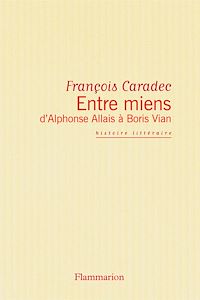 Téléchargez le livre :  Entre miens, d'Alphonse Allais à Boris Vian