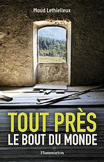 Télécharger le livre :  Tout près, le bout du monde