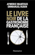 Télécharger le livre :  Le Livre noir de la gastronomie française