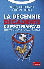 Télécharger le livre :  La décennie décadente du foot français