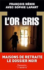 Télécharger le livre :  L'Or gris : maisons de retraite le dossier noir