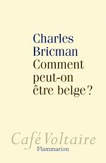 Télécharger le livre :  Comment peut-on être belge ?