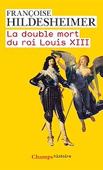 Télécharger le livre :  La double mort du roi Louis XIII