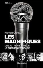 Télécharger le livre :  Les Magnifiques. Une autre histoire de la chanson française