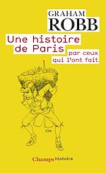 Télécharger le livre :  Une histoire de Paris par ceux qui l'ont fait