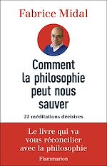 Télécharger le livre :  Comment la philosophie peut nous sauver. 22 méditations décisives