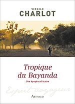 Télécharger le livre :  Tropique du Bayanda. Une épopée africaine