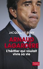 Télécharger le livre :  Arnaud Lagardère, l'héritier qui voulait vivre sa vie