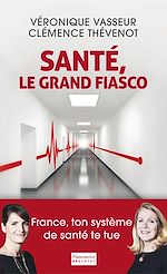 Télécharger le livre :  Santé, le grand fiasco