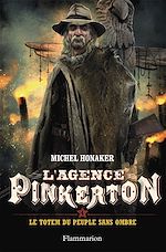 Télécharger le livre :  L'Agence Pinkerton (Tome 4) - Le totem du peuple sans ombre
