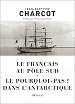 Télécharger le livre :  Le Français au pôle Sud / Le Pourquoi-pas ? dans l'Antarctique