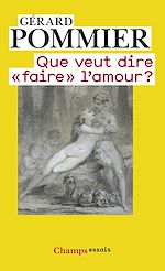 Télécharger le livre :  Que veut dire "faire" l'amour ?