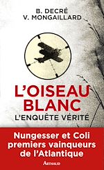 Download this eBook L'Oiseau blanc. L'enquête vérité (Nungesser et Coli)